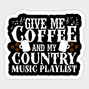 Give Me Coffee And My Country Music Playlist Sticker